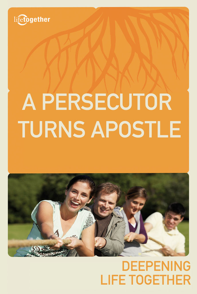 Acts Session #3 - A Persecutor Turns Apostle