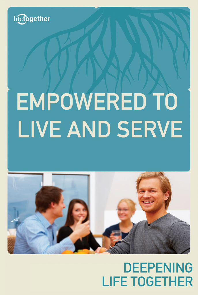 Ephesians Session #4 - Empowered to Live and Serve