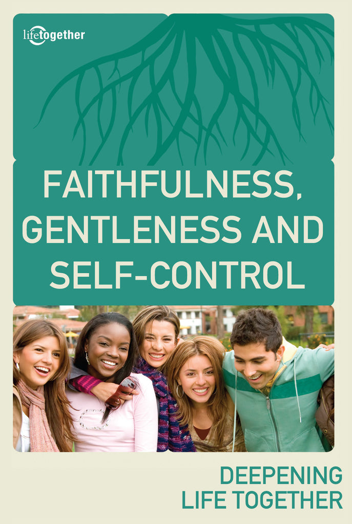 FOTS Session #6 - Faithfulness, Gentleness And Self-Control