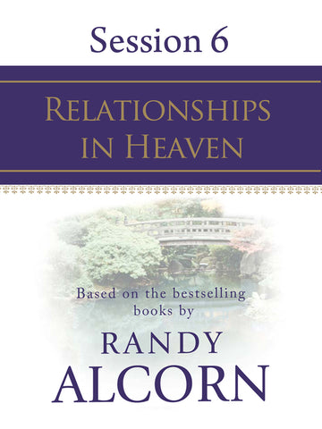 Heaven Session #6 - Relationships in Heaven